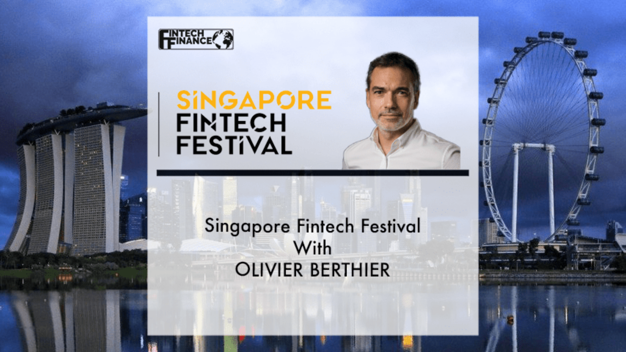 Singapore Fintech Festival with Oliver Berthier 2021 | Fintech Finance