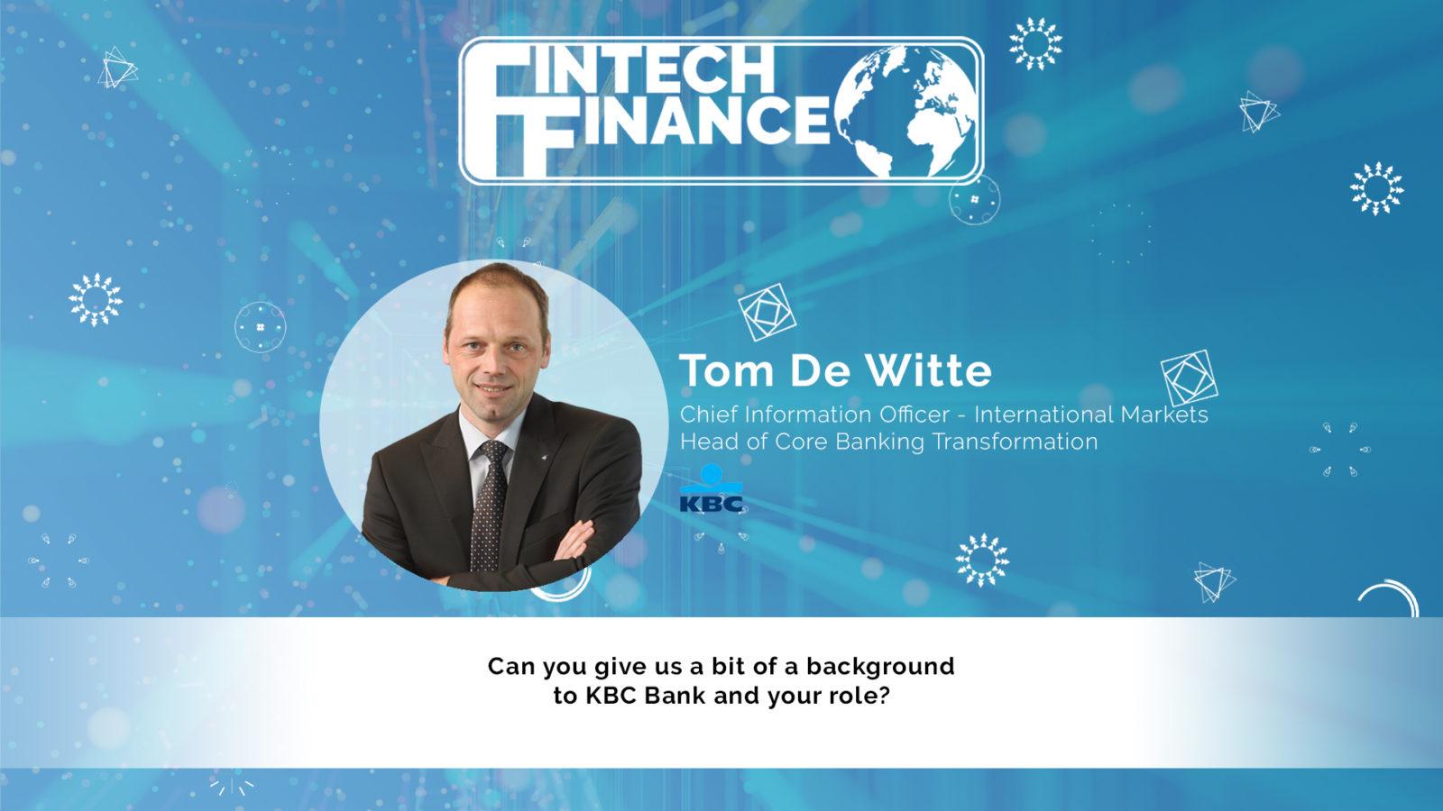 Tom De Witte, KBC Bank - Can you give us a bit of a background to KBC Bank and your role? | Fintech Finance