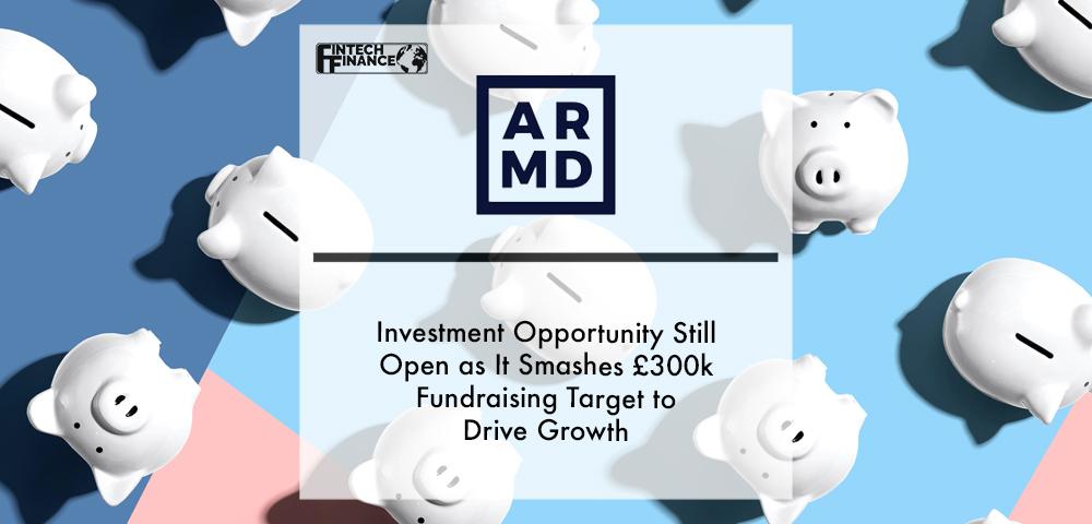ARMD investment opportunity still open as it smashes £300k fundraising target to drive growth | Fintech Finance