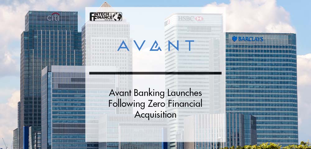 Avant Banking Launches Following Zero Financial Acquisition | Fintech Finance