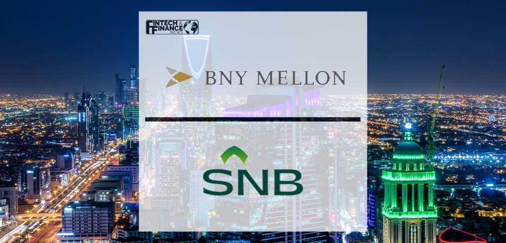 BNY Mellon & SNB Capital launch data solution in Saudi Arabia | Fintech Finance