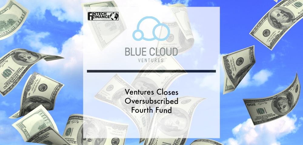 Blue Cloud Ventures Closes Oversubscribed Fourth Fund | Fintech Finance