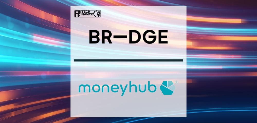 Br-dge And Moneyhub Join Forces To Make Open Banking A Mainstream Payment Option | Fintech Finance
