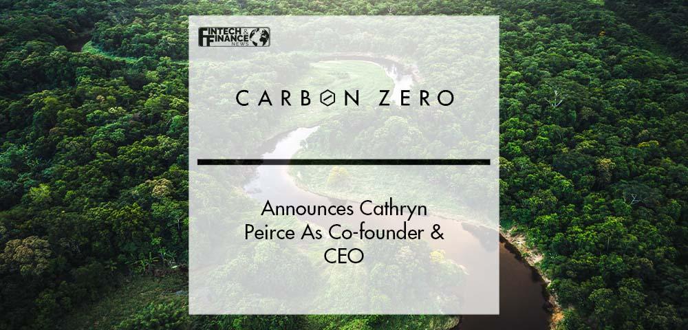 Carbon Zero Financial Announces Cathryn Peirce As Co-founder & CEO | Fintech Finance