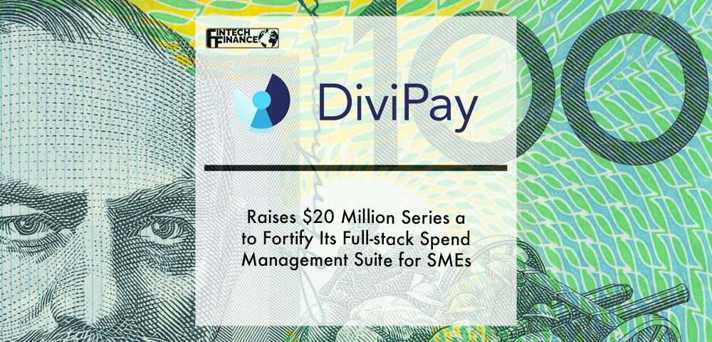 DiviPay raises $20 million Series A to fortify its full-stack spend management suite for SMEs | Fintech Finance