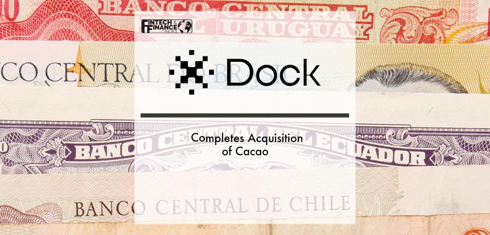Dock Completes Acquisition of Cacao | Fintech Finance