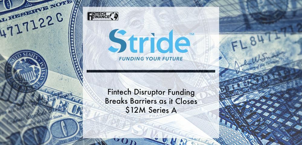Fintech Disruptor Stride Funding Breaks Barriers as it Closes $12M Series A | Fintech Finance