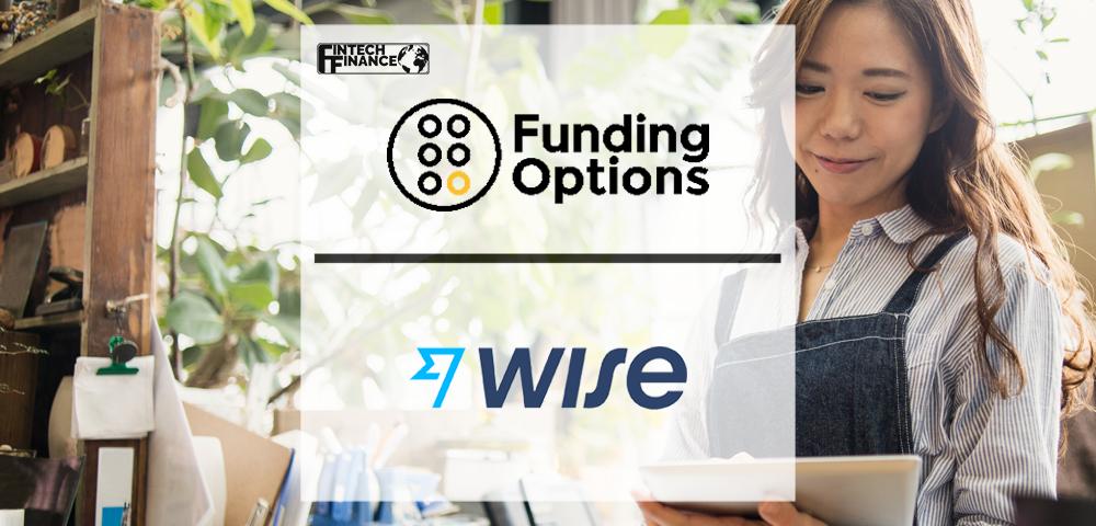 Funding Options teams up with Wise to offer SMEs greater choice on FX and international payments | Fintech Finance