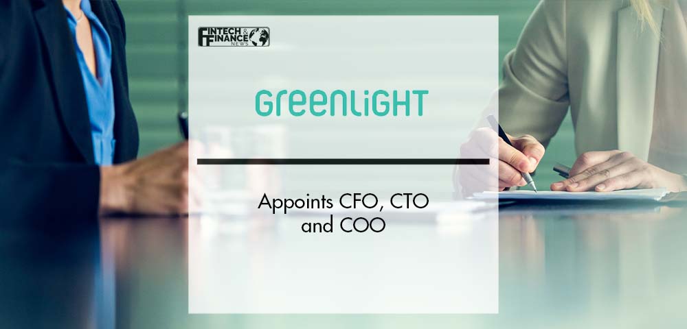 Greenlight Appoints CFO, CTO and COO | Fintech Finance