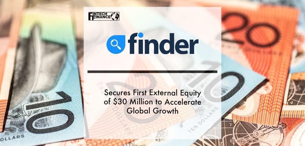 Finder secures first external equity of $30 million to accelerate global growth | Fintech Finance