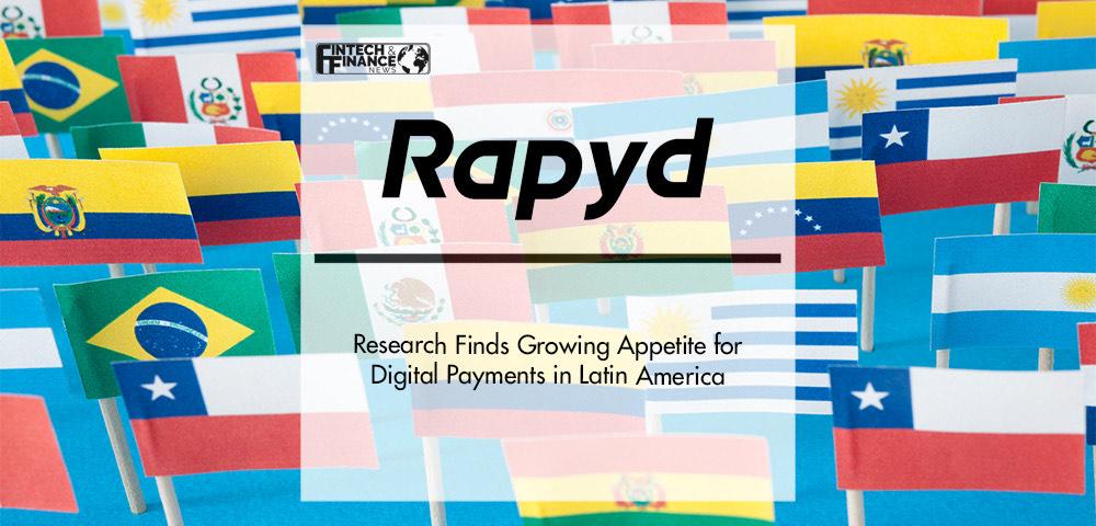 Rapyd Research Finds Growing Appetite for Digital Payments in Latin America | Fintech Finance