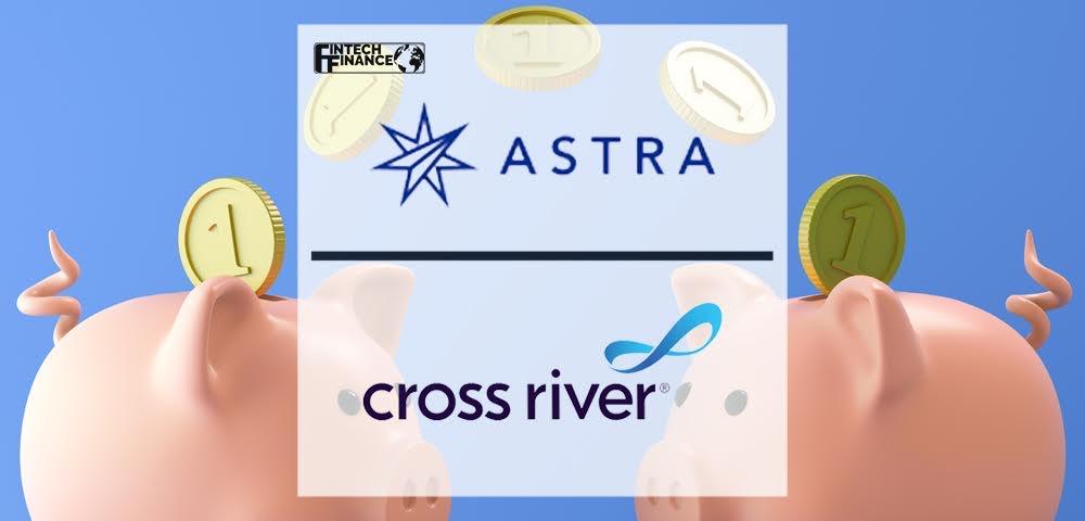 Astra Launches First-Ever Point-to-Point Debit Transfer Product Powered by Cross River | Fintech Finance