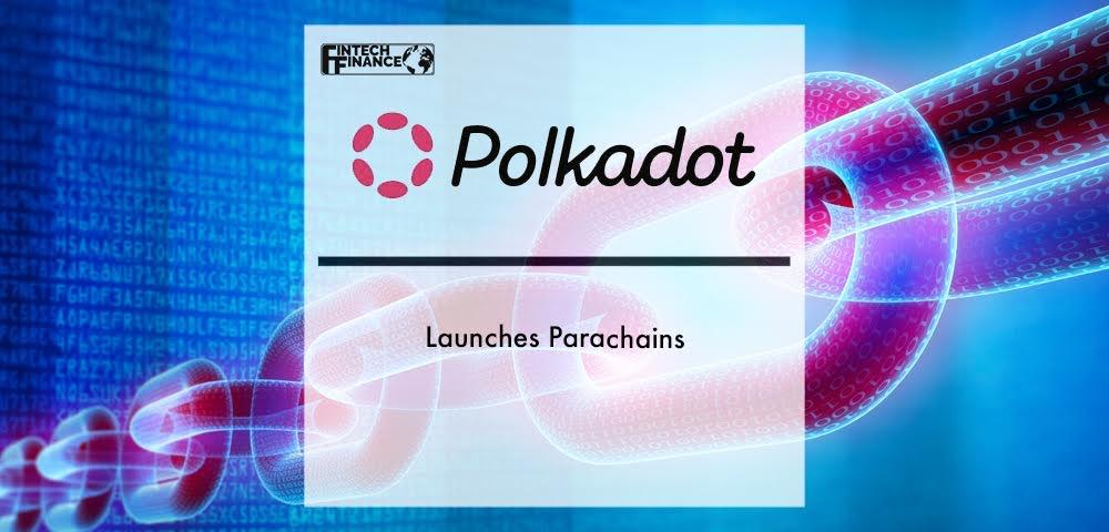 Polkadot Launches Parachains | Fintech Finance