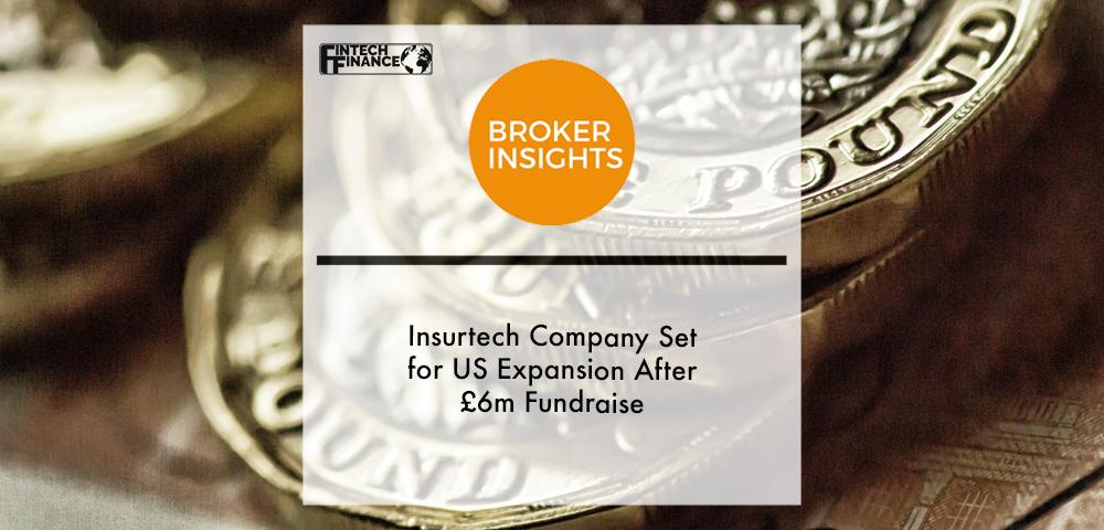 Insurtech company set for US expansion after £6m fundraise | Fintech Finance
