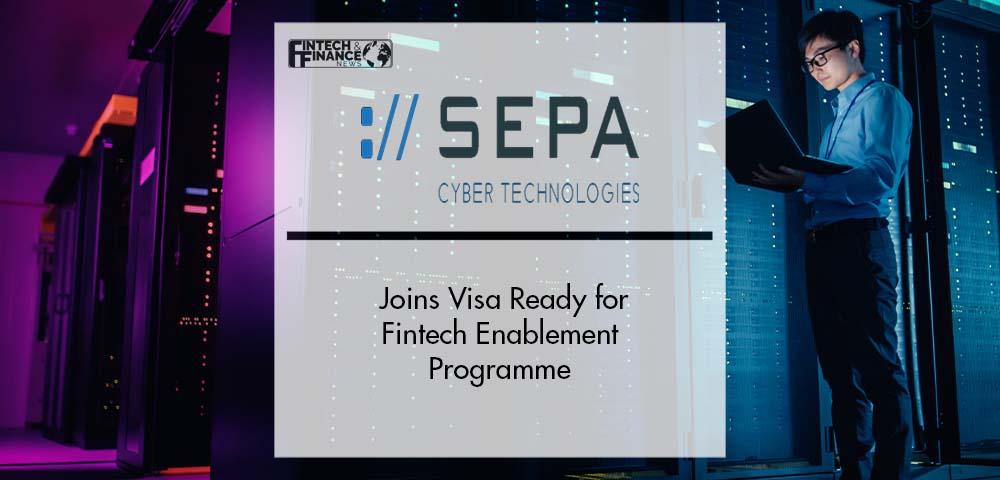 SEPA Cyber Technologies Joins Visa Ready for Fintech Enablement | Fintech Finance