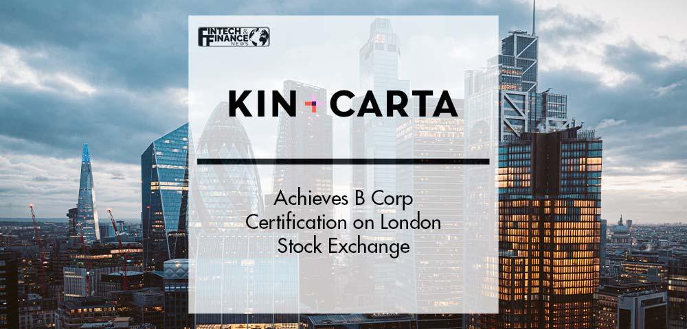 Kin + Carta achieves B Corp Certification on London Stock Exchange | Fintech Finance