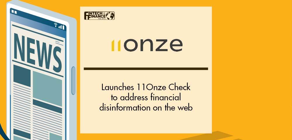 11Onze Check Launches to Address Financial Disinformation on the Web | Fintech Finance