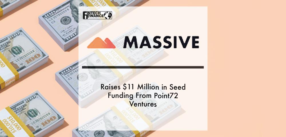 Massive Raises $11 Million in Seed Funding from Point72 Ventures to Bring a New Business Model to the Internet | Fintech Finance
