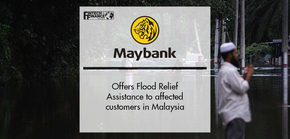 Maybank offers Flood Relief Assistance to affected customers nationwide | Fintech Finance