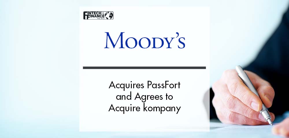 Moody’s Acquires PassFort and Agrees to Acquire kompany | Fintech Finance