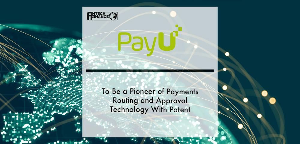 PayU to be a pioneer of payments routing and approval technology with patent | Fintech Finance