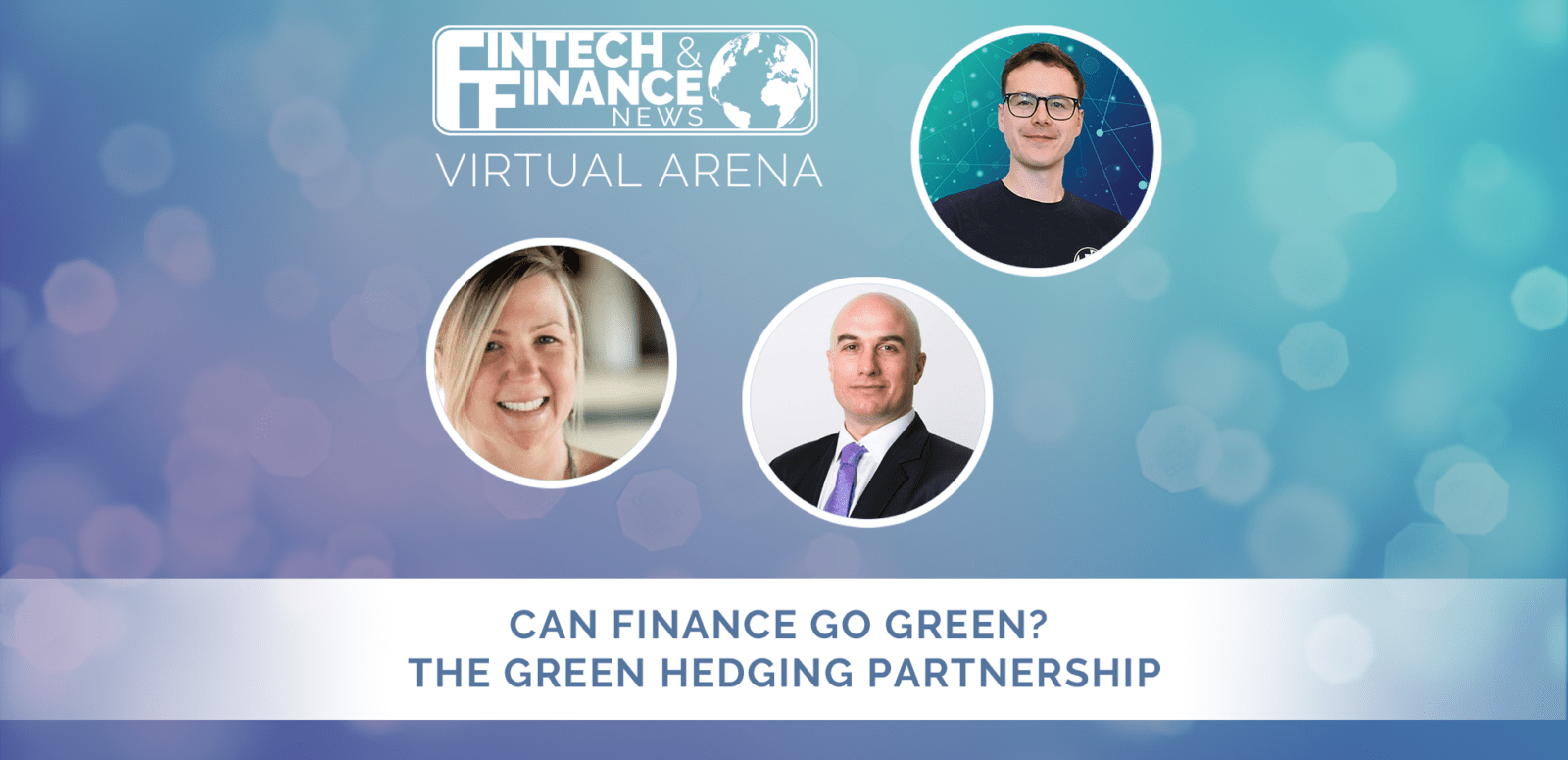 FF Virtual Arena: Can Finance Go Green? The Green Hedging Partnership | Fintech Finance