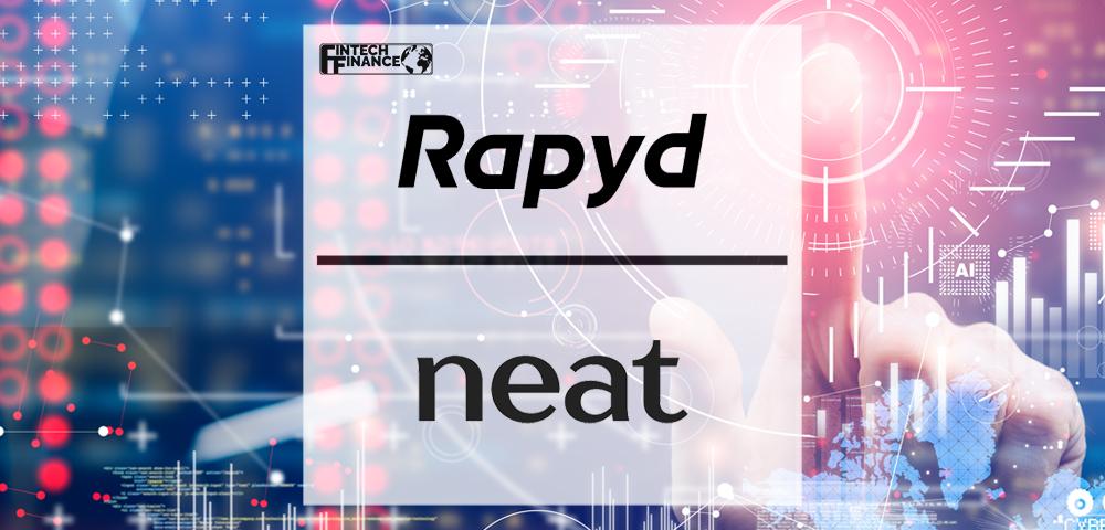 Rapyd Acquires Hong Kong-Based Neat to Expand Small and Medium Business Trade Capabilities across Asia and Globally | Fintech Finance
