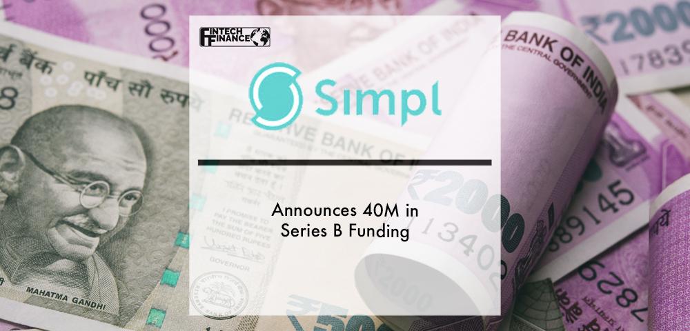 Simpl Announces 40M in Series B Funding | Fintech Finance