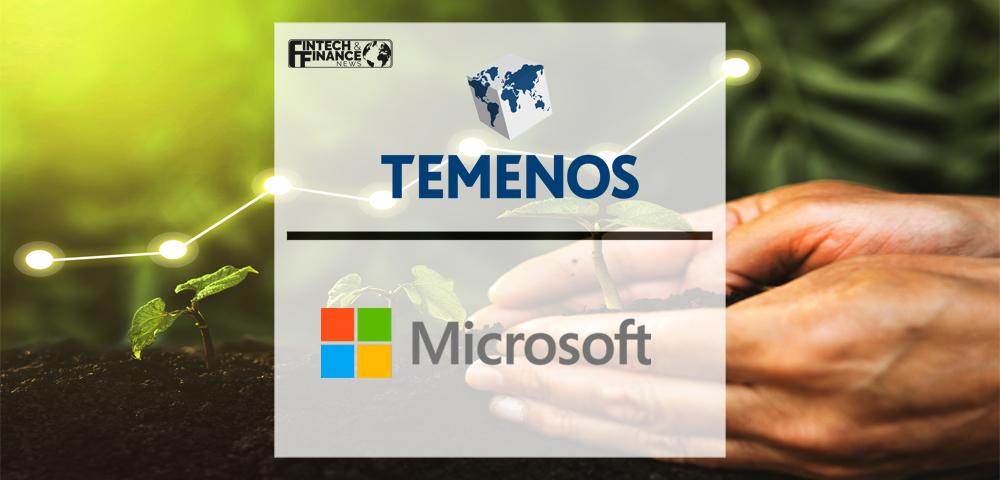 Temenos Expands Collaboration with Microsoft to Meet Growing Demand for the Temenos Banking Cloud | Fintech Finance