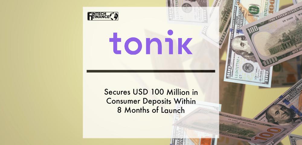 Tonik secures USD 100 million in Consumer Deposits within 8 months of launch | Fintech Finance