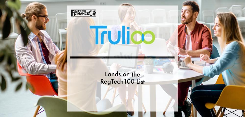 Trulioo Lands on the RegTech100 list | Fintech Finance