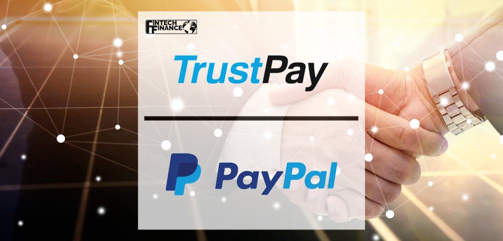 TrustPay announced new partnership with PayPal | Fintech Finance
