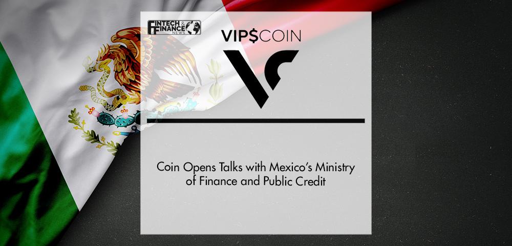 VIP$ Coin Opens Talks with Mexico’s Ministry of Finance and Public Credit | Fintech Finance
