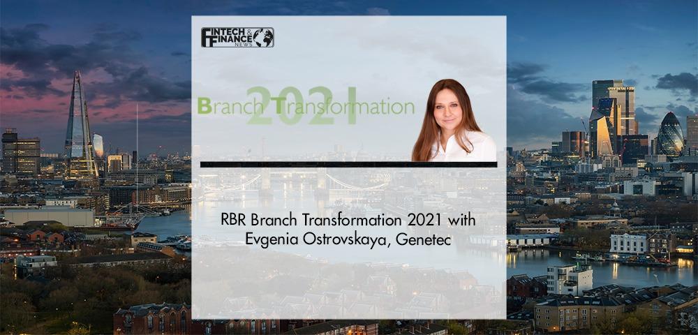 RBR Branch Transformation 2021 with Evgenia Ostrovskaya, Genetec | Fintech Finance|RBR Branch Transformation Evgenia Ostrovskaya | Fintech Finance