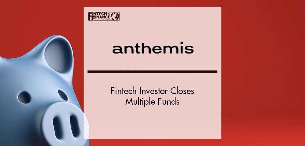 Fintech Investor Anthemis Group Closes Multiple Funds | Fintech Finance