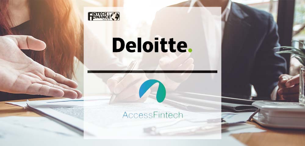 Deloitte and AccessFintech Announce New Strategic Alliance | Fintech Finance