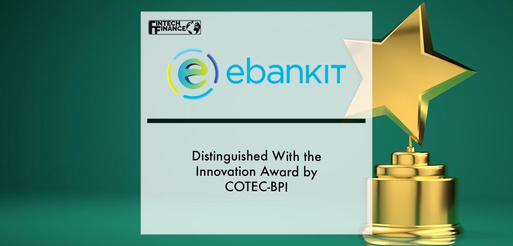 ebankIT distinguished with the Innovation Award by COTEC-BPI | Fintech Finance