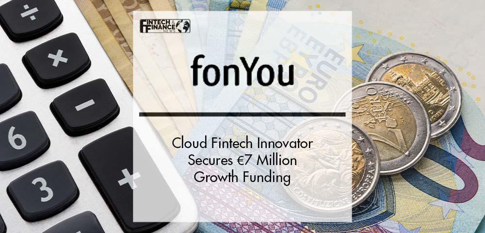 Cloud Fintech Innovator fonYou Secures €7 Million Growth Funding | Fintech Finance