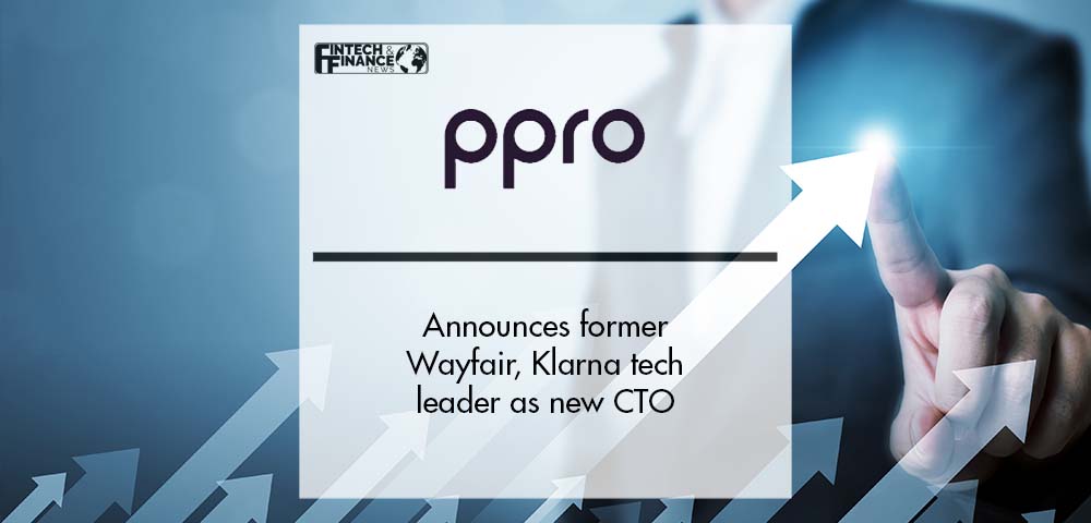 PPRO announces former Wayfair, Klarna tech leader as new CTO | Fintech Finance