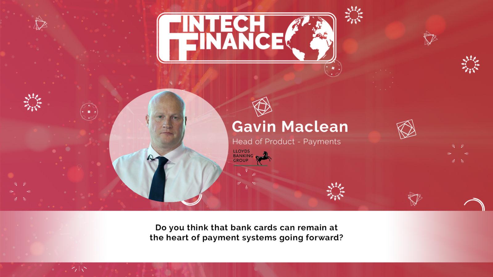 Gavin Maclean, Lloyds Banking Group - Do you think that bank cards can remain at the heart of payment systems going forward?