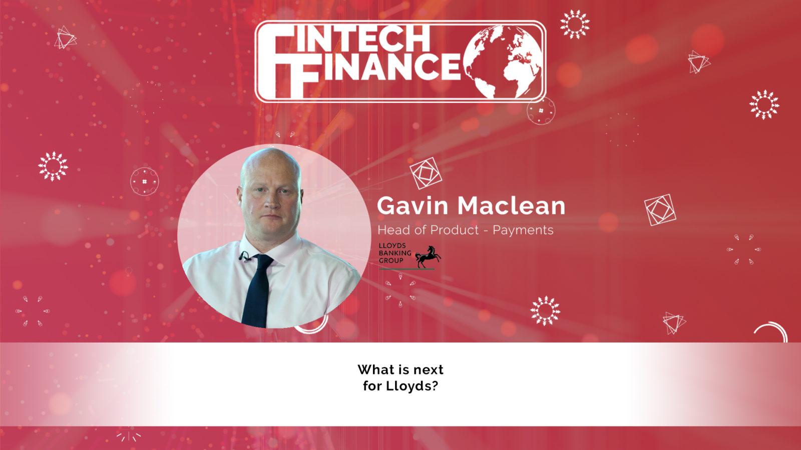 Gavin Maclean, Lloyds Banking Group - What is next for Lloyds?