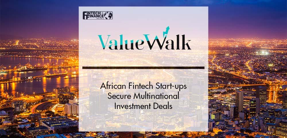 African Fintech Start-ups Secure Multinational Investment Deals | Fintech Finance