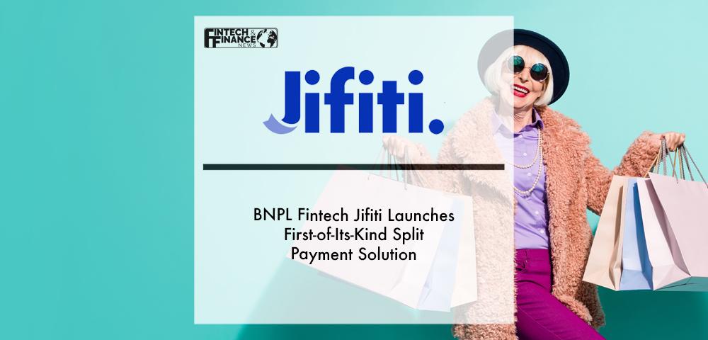 BNPL Fintech Jifiti Launches First-of-Its-Kind Split Payment Solution | Fintech Finance