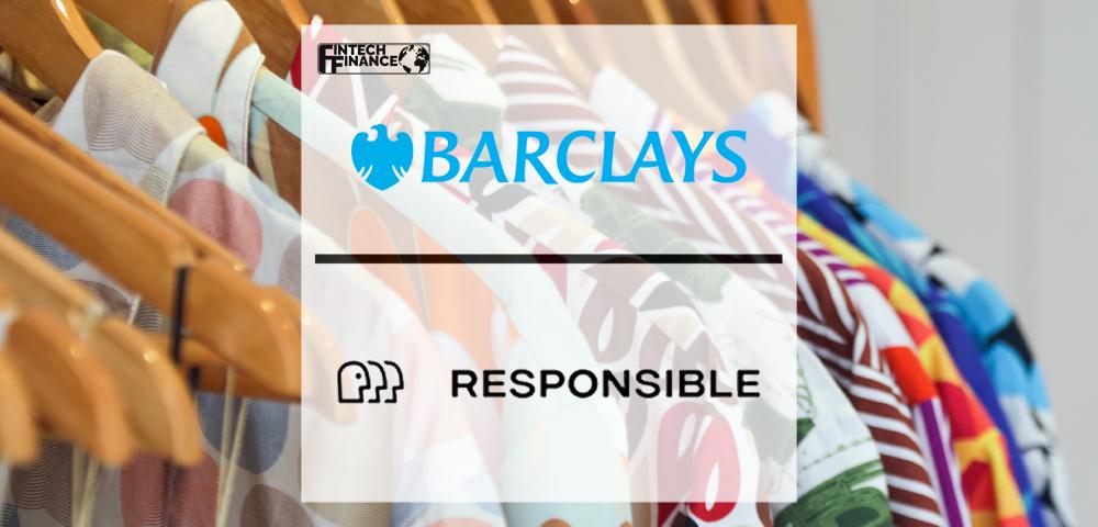 Barclays leads a $6.6M Seed Round in RESPONSIBLE, a company driving circularity in the fashion industry | Fintech Finance
