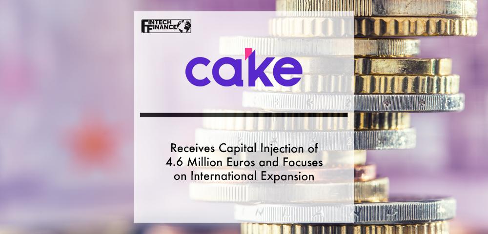 Cake receives capital injection of 4.6 million euros and focuses on international expansion | Fintech Finance