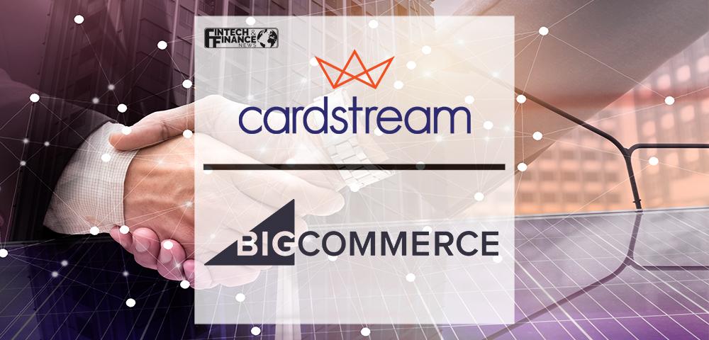 Cardstream Announces its Partnership with Ecommerce Platform BigCommerce | Fintech Finance