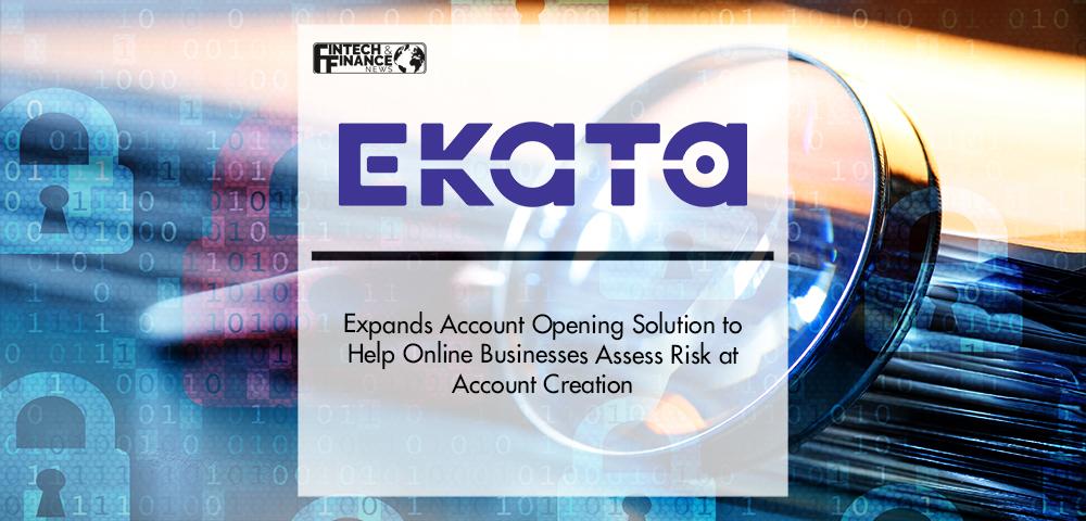 Ekata Expands Account Opening Solution to Help Online Businesses Assess Risk at Account Creation | Fintech Finance