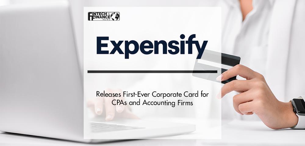 Expensify Releases First-Ever Corporate Card for CPAs and Accounting Firms | Fintech Finance