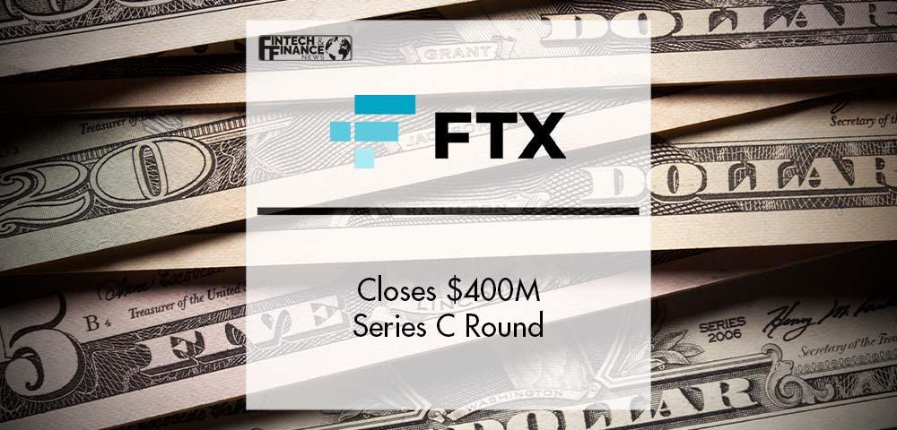 FTX Trading Ltd. Closes $400M Series C Round | Fintech Finance