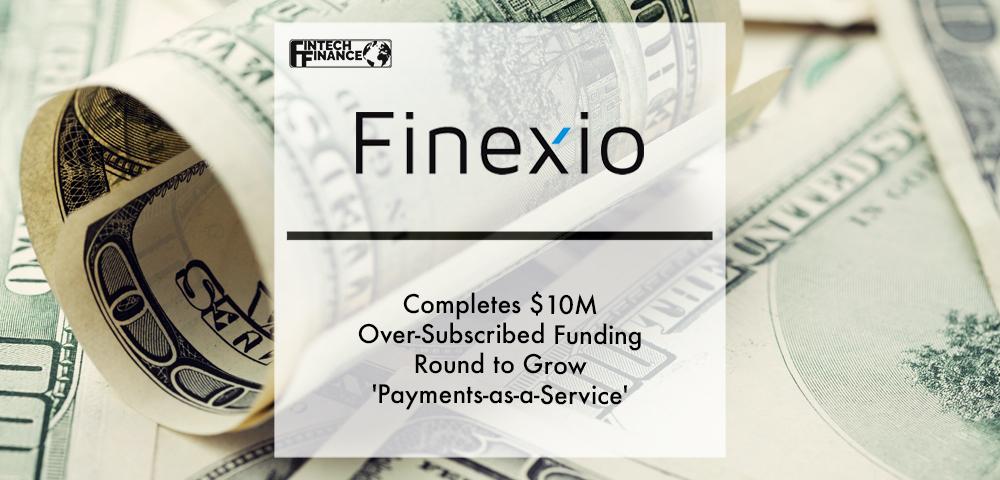 Finexio Completes $10M Over-Subscribed Funding Round to Grow 'Payments-as-a-Service' for Financial Institutions and Procurement Software Platforms | Fintech Finance